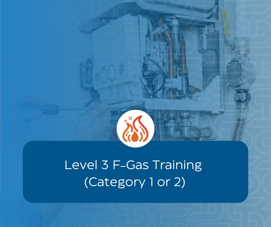 Level 3 F-Gas Training (Category 1 or 2)